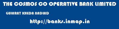 THE COSMOS CO OPERATIVE BANK LIMITED  GUJARAT KHEDA NADIAD   banks information 